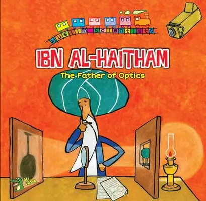 Ibn Al-Haitham : Le père de l'optique - Ibn Al-Haitham: The Father of Optics