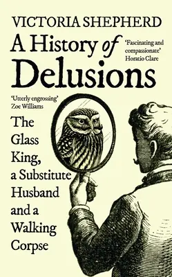 Une histoire d'illusions : Le roi de verre, un mari de substitution et un cadavre ambulant - A History of Delusions: The Glass King, a Substitute Husband and a Walking Corpse