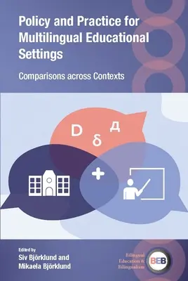 Politiques et pratiques pour les environnements éducatifs multilingues : Comparaisons entre les contextes - Policy and Practice for Multilingual Educational Settings: Comparisons Across Contexts