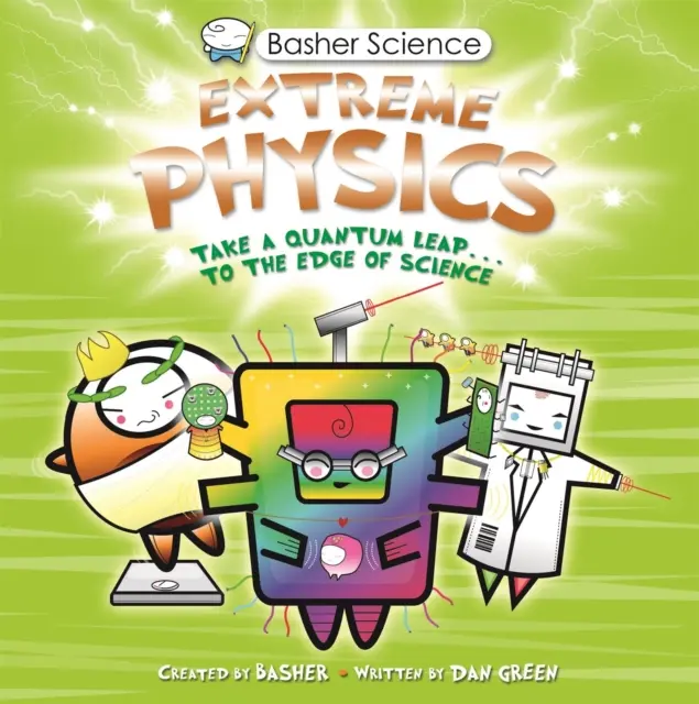 La science des bashers : Physique extrême - Basher Science: Extreme Physics