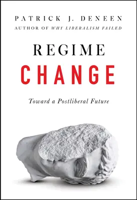 Changement de régime : Vers un avenir postlibéral - Regime Change: Toward a Postliberal Future