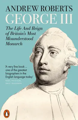 George III - La vie et le règne du monarque britannique le plus incompris - George III - The Life and Reign of Britain's Most Misunderstood Monarch