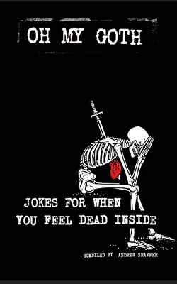 Oh My Goth : Blagues pour ceux qui se sentent morts à l'intérieur - Oh My Goth: Jokes for When You Feel Dead Inside