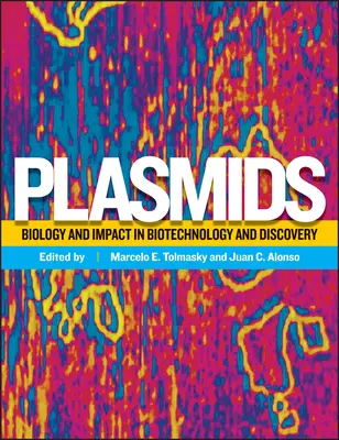 Plasmides : Biologie et impact sur la biotechnologie et la découverte - Plasmids: Biology and Impact in Biotechnology and Discovery