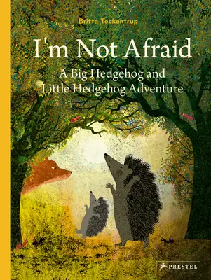 Je n'ai pas peur : L'aventure du grand et du petit hérisson - I'm Not Scared: A Big Hedgehog and Little Hedgehog Adventure