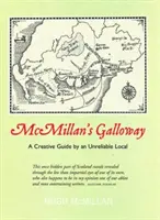 McMillan's Galloway - Un guide créatif par un local peu fiable - McMillan's Galloway - A Creative Guide by an Unreliable Local