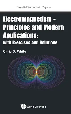 Electromagnétisme - Principes et applications modernes : Avec exercices et solutions - Electromagnetism - Principles and Modern Applications: With Exercises and Solutions