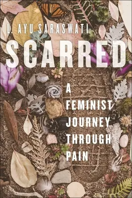 Scarred : Un voyage féministe à travers la douleur - Scarred: A Feminist Journey Through Pain