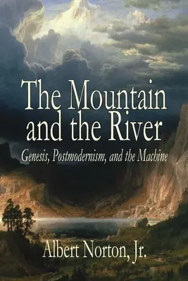 La montagne et la rivière : Genèse, postmodernisme et machine - The Mountain and the River: Genesis, Postmodernism, and the Machine