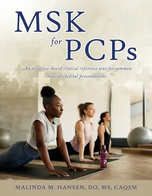 MSK pour les PCP : Un texte de référence clinique fondé sur des données probantes pour les présentations musculo-squelettiques courantes - MSK for PCPs: An evidence-based clinical reference text for common musculoskeletal presentations