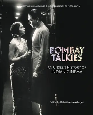 Bombay Talkies : Une histoire inédite du cinéma indien - Bombay Talkies: An Unseen History of Indian Cinema