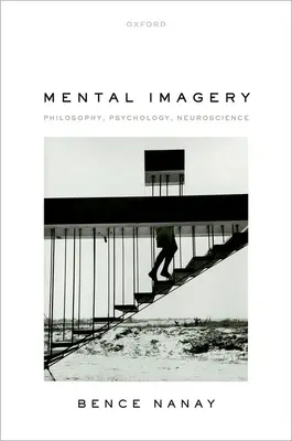 L'imagerie mentale : Philosophie, psychologie, neurosciences - Mental Imagery: Philosophy, Psychology, Neuroscience