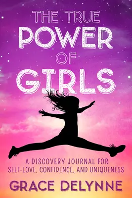 Le vrai pouvoir des filles : Un journal de découverte pour l'amour de soi, la confiance et l'unicité - The True Power of Girls: A Discovery Journal for Self-Love, Confidence, and Uniqueness