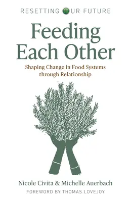 Se nourrir les uns les autres : Les relations au service du changement dans les systèmes alimentaires - Feeding Each Other: Shaping Change in Food Systems Through Relationship