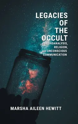 L'héritage de l'occulte : Psychanalyse, religion et communication inconsciente - Legacies of the Occult: Psychoanalysis, Religion, and Unconscious Communication