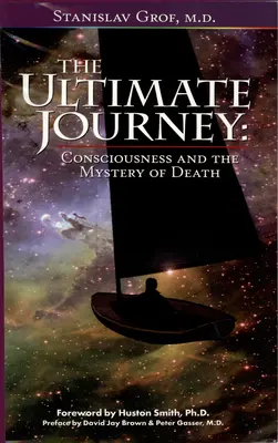 L'ultime voyage (2e édition) : La conscience et le mystère de la mort - The Ultimate Journey (2nd Edition): Consciousness and the Mystery of Death