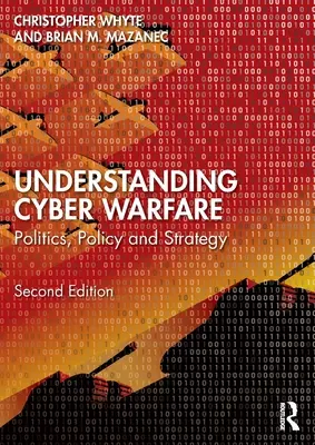 Comprendre la cyberguerre : Politique, politique et stratégie - Understanding Cyber-Warfare: Politics, Policy and Strategy