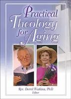 Théologie pratique du vieillissement - Practical Theology for Aging