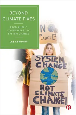 Au-delà des solutions climatiques : De la controverse publique au changement de système - Beyond Climate Fixes: From Public Controversy to System Change