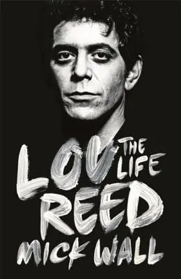 Lou Reed : La vie - Lou Reed: The Life