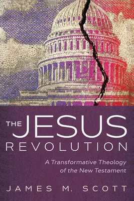 La révolution de Jésus : Une théologie transformatrice du Nouveau Testament - The Jesus Revolution: A Transformative Theology of the New Testament