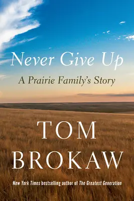 Ne jamais abandonner : l'histoire d'une famille des Prairies - Never Give Up: A Prairie Family's Story