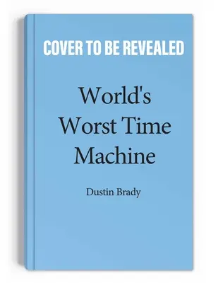 La pire machine à voyager dans le temps : Volume 1 - World's Worst Time Machine: Volume 1