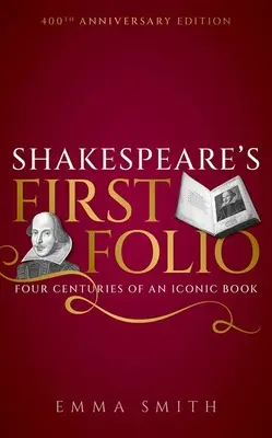 Le premier folio de Shakespeare : Quatre siècles d'un livre emblématique - Shakespeare's First Folio: Four Centuries of an Iconic Book