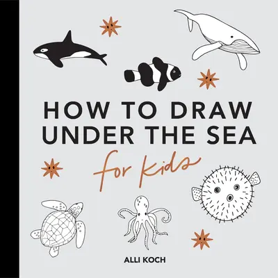 Sous la mer : Comment dessiner des livres pour enfants avec des dauphins, des sirènes et des animaux de l'océan - Under the Sea: How to Draw Books for Kids with Dolphins, Mermaids, and Ocean Animals