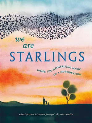 Nous sommes des étourneaux : A l'intérieur de la magie hypnotique d'une murmuration - We Are Starlings: Inside the Mesmerizing Magic of a Murmuration