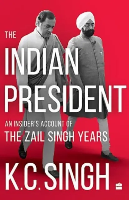Président indien - Le récit des années Zail Singh par un initié - Indian President - An Insider's Account of the Zail Singh Years