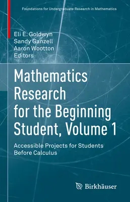 Recherche en mathématiques pour l'étudiant débutant, Volume 1 : Projets accessibles pour les étudiants avant le calcul - Mathematics Research for the Beginning Student, Volume 1: Accessible Projects for Students Before Calculus