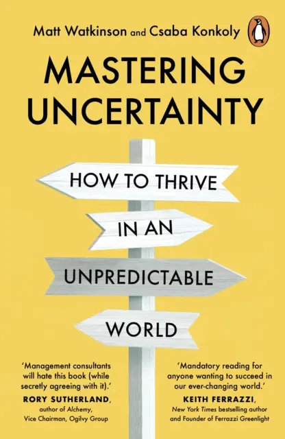 Maîtriser l'incertitude - Comment les grands fondateurs, entrepreneurs et chefs d'entreprise prospèrent dans un monde imprévisible - Mastering Uncertainty - How great founders, entrepreneurs and business leaders thrive in an unpredictable world