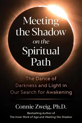 Rencontrer l'ombre sur le chemin spirituel : La danse des ténèbres et de la lumière dans notre quête d'éveil - Meeting the Shadow on the Spiritual Path: The Dance of Darkness and Light in Our Search for Awakening