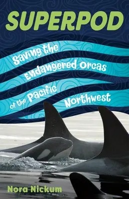 Superpod : Sauver les orques en danger du nord-ouest du Pacifique - Superpod: Saving the Endangered Orcas of the Pacific Northwest