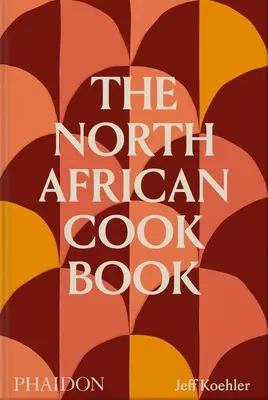 Le livre de cuisine nord-africain - The North African Cookbook