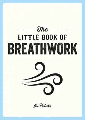 Le petit livre de la respiration - The Little Book of Breathwork