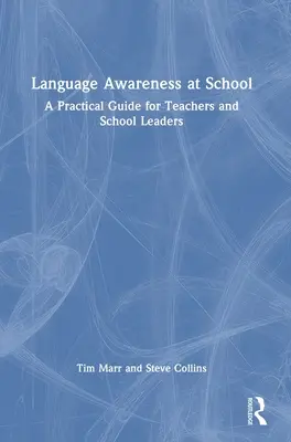 L'éveil aux langues à l'école : Un guide pratique pour les enseignants et les chefs d'établissement - Language Awareness at School: A Practical Guide for Teachers and School Leaders