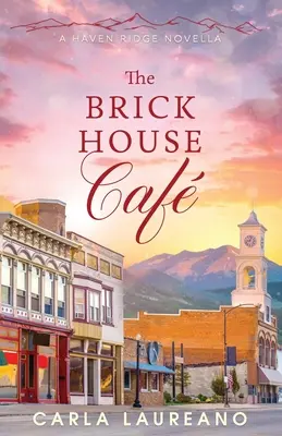 Le café Brick House : Un roman d'amour contemporain dans une petite ville - The Brick House Cafe: A Clean Small-Town Contemporary Romance Novella