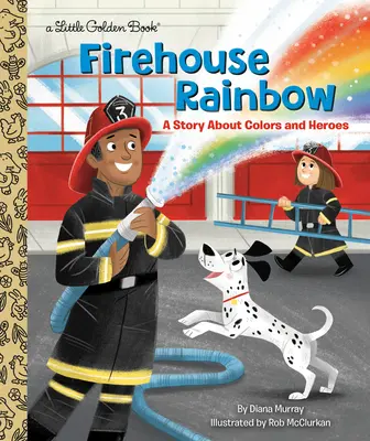 L'arc-en-ciel de la caserne : Une histoire de couleurs et de héros - Firehouse Rainbow: A Story about Colors and Heroes