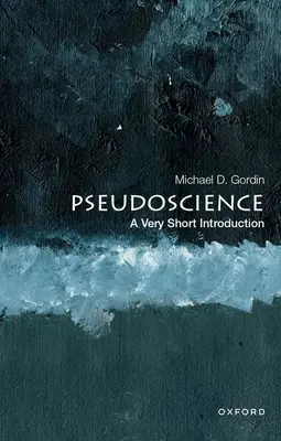 Les pseudosciences : Une très courte introduction - Pseudoscience: A Very Short Introduction