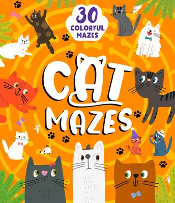 Les labyrinthes du chat : 29 labyrinthes colorés - Cat Mazes: 29 Colorful Mazes