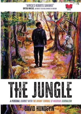 La jungle : Un voyage personnel avec l'enfant terrible du journalisme nigérian - The Jungle: A Personal Journey with the Enfant Terrible of Nigerian Journalism