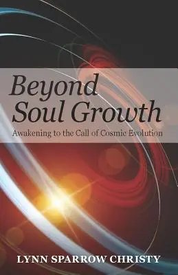 Au-delà de la croissance de l'âme : S'éveiller à l'appel de l'évolution cosmique - Beyond Soul Growth: Awakening to the Call of Cosmic Evolution