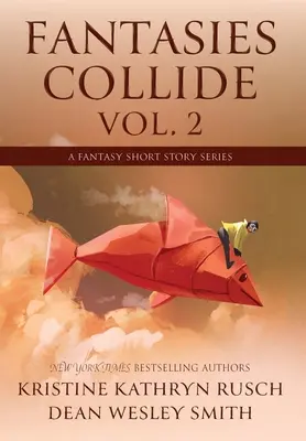 Fantasmes en collision, tome 2 : une série de nouvelles fantastiques - Fantasies Collide, Vol. 2: A Fantasy Short Story Series