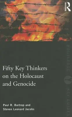 Cinquante penseurs clés de l'Holocauste et du génocide - Fifty Key Thinkers on the Holocaust and Genocide