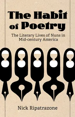 L'habitude de la poésie : La vie littéraire des religieuses dans l'Amérique du milieu du siècle dernier - The Habit of Poetry: The Literary Lives of Nuns in Mid-Century America