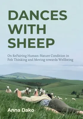 Danse avec les moutons : Réparer la condition humaine et naturelle dans la pensée feutrée et aller vers le bien-être - Dances with Sheep: On Repairing the Human-Nature Condition in Felt Thinking and Moving Towards Wellbeing