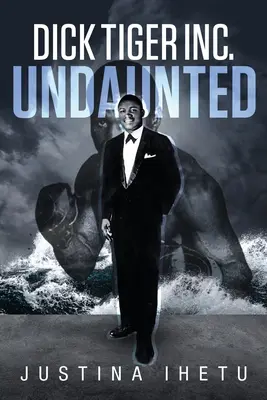 Dick Tiger Inc : Undaunted - Dick Tiger Inc.: Undaunted