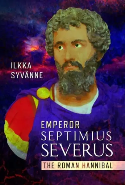 L'empereur Septime Sévère : L'Hannibal romain - Emperor Septimius Severus: The Roman Hannibal